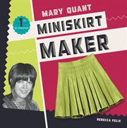 Mary Quant : Miniskirt Maker. First in Fashion cover image cdn