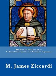 Medieval Philosophy : A Practical Guide to Thomas Aquinas cover image cdn
