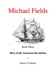 Michael Fields : Hero of the American Revolution cover image cdn