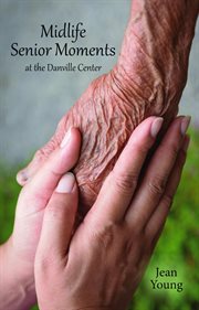 Midlife Senior Moments, At the Danville Center cover image cdn