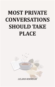 Most Private Conversations Should Take Place cover image cdn