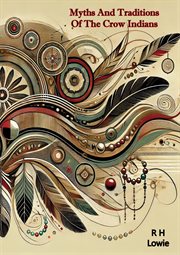 Myths and Tradition of the Crow Indians cover image cdn