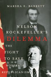 Nelson Rockefeller's Dilemma : The Fight to Save Moderate Republicanism cover image cdn