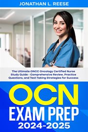 Ocn Exam Prep 2024-2025 the Ultimate Oncc Oncology Certified Nurse Study Guide : Comprehensive Re cover image cdn