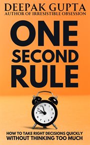 One Second Rule : How to Take Right Decisions Quickly Without Thinking Too Much cover image cdn