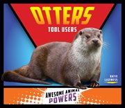 Otters : Tool Users. Awesome Animal Powers cover image cdn