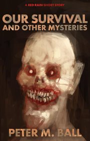 Our Survival and Other Mysteries : A Red Rain Short Story cover image cdn