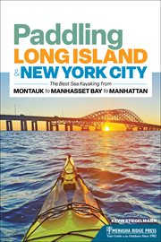 Paddling Long Island & New York City : The Best Sea Kayaking from Montauk to Manhasset Bay to Manhattan. Canoe & Kayak cover image cdn