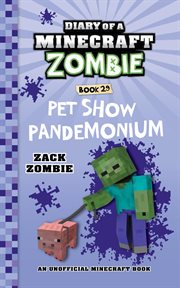 Pet Show Pandemonium : Diary of a Minecraft Zombie cover image cdn