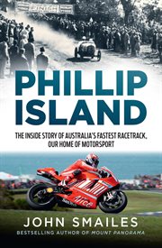 Phillip Island : The inside story of Australia's fastest race track, our home of motorsport cover image cdn
