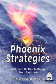 Phoenix Strategies : Intelligence on How to Recover From Past Hurts. Sensei Self Development Mental Health Books cover image cdn