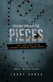 Picking through the Pieces : The Life Story of an Aircraft Accident Investigator. Picking through the Pieces: The Life Story of an Aircraft Accident Investigator cover image cdn