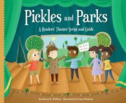 Pickles and Parks : A Readers' Theater Script and Guide. Readers' Theater: How to Put on a Production cover image cdn