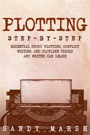 Plotting : Step-by-Step Essential Story Plotting, Conflict Writing and Plotline Tricks Any Writer Can Learn. Writing cover image cdn