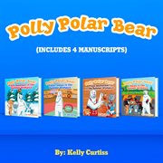 Polly Polar Bear in the Summer Olympics Series.- Four Book Collection : Funny Books for Kids With Morals cover image cdn
