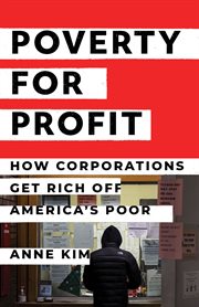 Poverty for Profit : How Corporations Get Rich off America's Poor cover image cdn