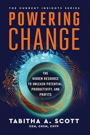 Powering Change : The Hidden Resource to Unleash Potential, Productivity, and Profits cover image cdn