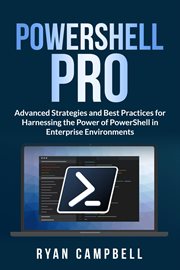 PowerShell Pro : Advanced Strategies and Best Practices for Harnessing the Power of PowerShell in Enterprise Environm cover image cdn