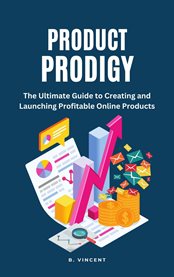 Product Prodigy : The Ultimate Guide to Creating and Launching Profitable Online Products cover image cdn