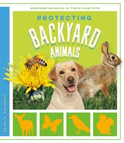 Protecting Backyard Animals : Awesome Animals in Their Habitats cover image cdn