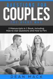 Questions for Couples : The Right Way - Bundle - The Only 2 Books You Need to Master Relationship Questions, Couples Communi. Social Skills cover image cdn