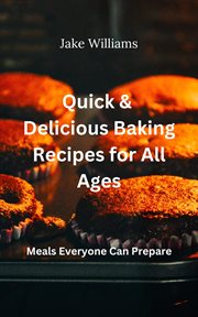 Quick and Delicious Baking Recipes for All Ages cover image cdn