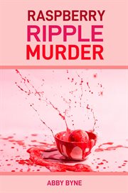 Raspberry Ripple Murder : A Twist of Tart Suspense (2024 Desert Cookbook) cover image cdn