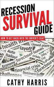 Recession Survival Guide : How to Get back Into the Driver's Seat cover image cdn