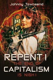 Repent! The End of Capitalism Is Nigh! cover image cdn