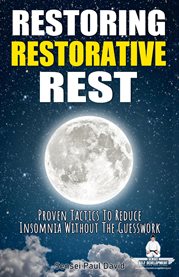 Restoring Restorative Rest : Proven Tactics to Reduce Insomnia Without the Guesswork. Sensei Self Development Mental Health Books cover image cdn