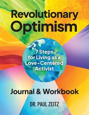 Revolutionary Optimism Journal and Workbook : 7-Steps to Living As a Love-Centered Activist cover image cdn