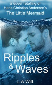 Ripples & Waves : A Queer Retelling of Hans Christian Andersen's the Little Mermaid cover image cdn