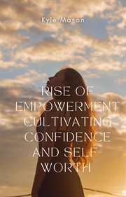 Rise of Empowerment Cultivation Confidence and Self Worth cover image cdn