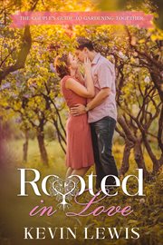 Rooted in Love : The Couple's Guide to Gardening Together cover image cdn