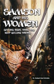 Samson and His Women : Getting Right What You Keep Getting Wrong cover image cdn