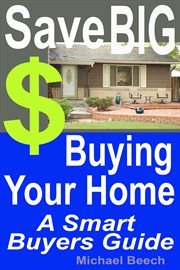 Save Big $$ Buying Your Home, a Smart Buyer Guide cover image cdn
