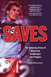 Saves : The Amazing Story of American Goalkeeper Jim Tietjens cover image cdn