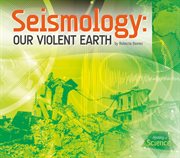 Seismology : Our Violent Earth. History of Science cover image cdn