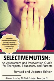 Selective Mutism : An Assessment and Intervention Guide for Therapists, Educators, and Parents. Re cover image cdn