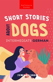 Short Stories about Dogs in Intermediate German (B1-B2 CEFR) cover image cdn