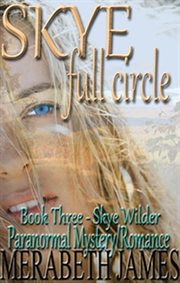 Skye Full Circle : Skye Wilder Paranormal Mystery Romance cover image cdn
