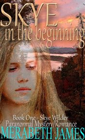 skye...in the Beginning : Skye Wilder Paranormal Mystery Romance cover image cdn