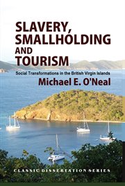 Slavery, Smallholding and Tourism : Social Transformations in the British Virgin Islands cover image cdn