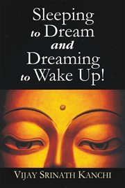 Sleeping to Dream and Dreaming to Wake Up! cover image cdn