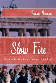Slow Fire : Jewish Notes From Berlin cover image cdn