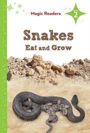 Snakes Eat and Grow : Level 2. Magic Readers Level 2 cover image cdn