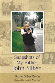 Snapshots of My Father, John Silber cover image cdn