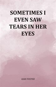 Sometimes I Even Saw Tears in Her Eyes cover image cdn