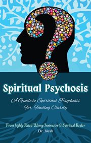 Spiritual Psychosis : A Guide to Spiritual Psychosis for Finding Clarity cover image cdn