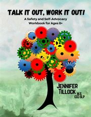 Talk It Out, Work It Out! : A Safety and Self-Advocacy Workbook for Ages 8+. Interactive Scenarios for School, Home, and the World cover image cdn